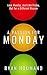 A Passion for Monday: Love Monday, Just Like Friday, But For a Different Reason