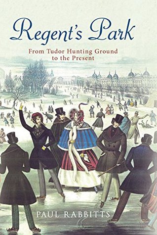 Regent's Park: From Tudor Hunting Ground to the Present (Paperback)