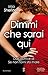 Dimmi che sarai qui