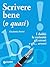 Scrivere bene (o quasi) (Italian Edition)