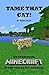 Tame That Cat! (Unofficial Minecraft Early Reader Stories, #2)