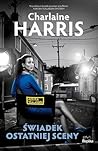 Świadek ostatniej sceny by Charlaine Harris