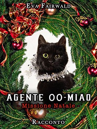 Agente 00-Miao - Missione Natale: RACCONTO BREVE (Il gatto Venceslao) (Italian Edition)