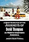 A Brief Narrative of the Journeys of David Thompson in North-western America (1888)
