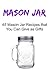 Mason Jar: 45 Mason Jar Recipes that You Can Give as Gifts: (Mason Jar, Mason Jar Book, Mason Jar Ideas, Mason Jar Tips, Mason Jar Recipes)