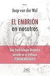 El Embrión en Nosotros: Una Embriología Dinámica Basada en el Enfoque Fenomenológico (Praxis) (Spanish Edition) El Embrión en Nosotros: Una Embriología Dinámica Basada en el Enfoque Fenomenológico (Praxis) (Spanish Edition)