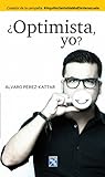 ¿Optimista yo? by Álvaro Pérez-Kattar