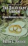 The Reluctant Groom and Other Historical Stories (Raggedy Moon Book Collections #3)