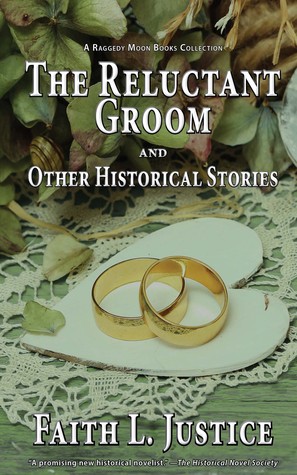 The Reluctant Groom and Other Historical Stories (Raggedy Moon Book Collections #3)