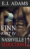 Nashville Seduction Book 12: Finn Part IV (Nashville Seduction By E.J. Adams) Nashville Seduction Book 12: Finn Part IV (Nashville Seduction By E.J. Adams)