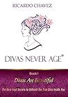 Divas Never Age: Divas Are Beautiful (Divas Never Age© Book 1)