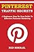 Pinterest Traffic Secrets 2016: A Beginners Step By Step Guide To Effective Pinterest Marketing
