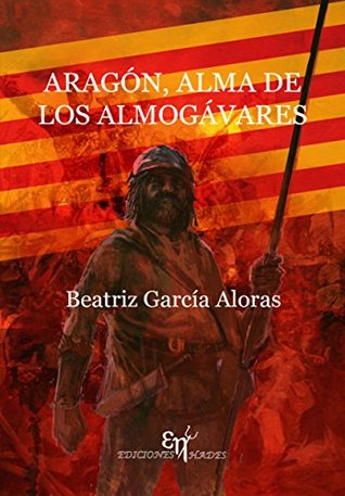Aragón, alma de los Almogávares (Kindle Edition)