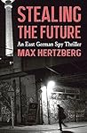 Stealing the Future by Max Hertzberg Stealing the Future by Max Hertzberg
