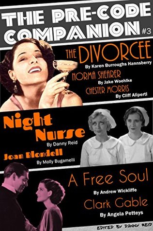 The Pre-Code Companion, Issue #3: The Divorcee, Night Nurse, & A Free Soul (Kindle Edition)