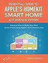 Apple's Homekit Smart Home Automation System Handbook: Discover How to Build Your Own Smart Home Using Apple's New HomeKit System (Smart Home Automation Essential Guides Book 7) Apple's Homekit Smart Home Automation System Handbook: Discover How to Build Your Own Smart Home Using Apple's New HomeKit System (Smart Home Automation Essential Guides Book 7)
