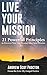 Live Your Mission: 21 Powerful Principles to Discover your Life Mission After Your Mission (Live My Gospel Book 1)