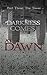Darkness Comes At Dawn: The...