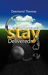 Be Delivered and Stay Delivered: The Believer's Handbook to Deliverance from the Power of Darkness Be Delivered and Stay Delivered: The Believer's Handbook to Deliverance from the Power of Darkness