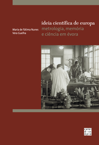Ideia científica de Europa : metrologia, memória e ciência em Évora
