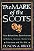 The Mark of the Scots: Their Astonishing Contributions to History, Science, Democracy, Literature, and the Arts