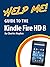Help Me! Guide to the Kindle Fire HD 8: Step-by-Step User Guide for Amazon's Fourth Generation Tablets