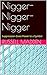 Nigger-Nigger-Nigger