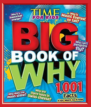 Big Book of WHY (A TIME for Kids Book): 1,001 Facts Kids Want to Know (TIME for Kids Big Books)