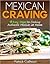 Mexican Craving: 9 Easy Steps to Cooking Authentic Mexican at Home
