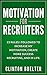 Motivation For Recruiters: ...