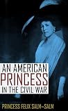 An American Princess in the Civil War (Expanded, Annotated) An American Princess in the Civil War (Expanded, Annotated)