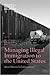 Managing Illegal Immigration to the United States: How Effective Is Enforcement?
