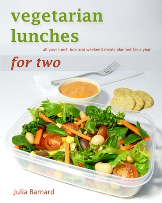 Vegetarian Lunches for Two: all your lunch box and weekend meals planned for a year