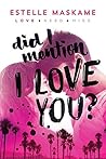 Did I Mention I Love You? by Estelle Maskame Did I Mention I Love You? by Estelle Maskame