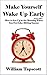 Make Yourself Wake Up Early: How to Get Up in the Morning When You Feel Like Hitting Snooze [Article: Second Edition]