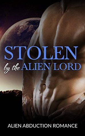 Stolen by the Alien Lord (Kindle Edition)