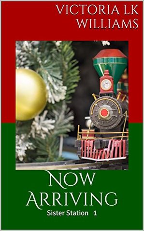 Now Arriving (Sister Station #1)