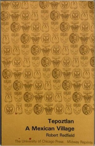 Tepoztlan: A Mexican Village--A Study of Folk Life