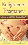 Enlightened Pregnancy by Luisa Magarian