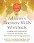 The Addiction Recovery Skills Workbook by Suzette Glasner-Edwards The Addiction Recovery Skills Workbook by Suzette Glasner-Edwards