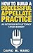 How to Build a Successful Appellate Practice by David M. Ward
