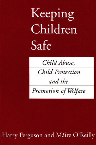 Keeping children safe: Child abuse, child protection and the promotion of welfare (Paperback)