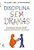 Disciplina Sem Dramas by Daniel J. Siegel
