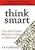THINK SMART: You Dont Need Money to Have a Good Life!