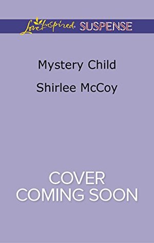 Mystery Child: Faith in the Face of Crime – An Inspirational Suspense Romance (Mission: Rescue Book 5)
