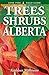 Trees and Shrubs of Alberta