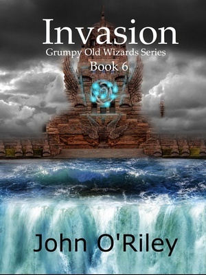 Invasion  (Grumpy Old Wizards, #6)