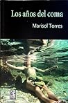 Los años del coma by Marisol Torres Galán
