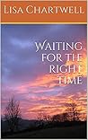 Waiting for the right time by Lisa Chartwell
