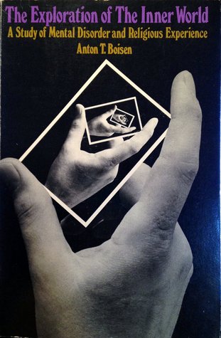 The Exploration of the Inner World: A Study of Mental Disorder and Religious Experience